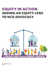 Equity in action: Adding an equity lens to NCD advocacy, a practical guide