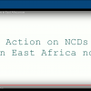 Action on NCDs in East Africa Now