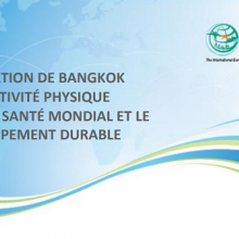 Déclaration de Bangkok sur l’activité physique pour la sante mondial et le développement durable. 