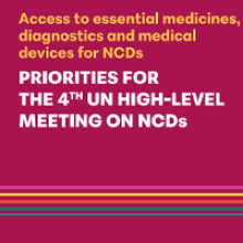 Access to essential medicines, diagnostics and medical devices for NCDs: Priorities for the 4th UN High-Level Meeting on NCDs