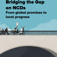 Bridging the Gap on NCDs: From global promises to local progress - Discussion paper